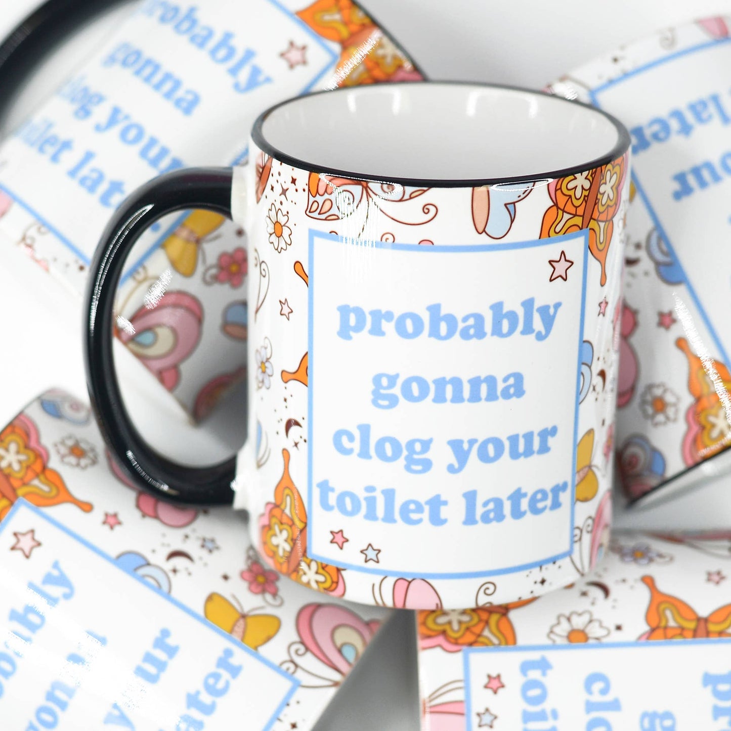 Probably Gonna Clog your Toilet Later Funny Ceramic Mug