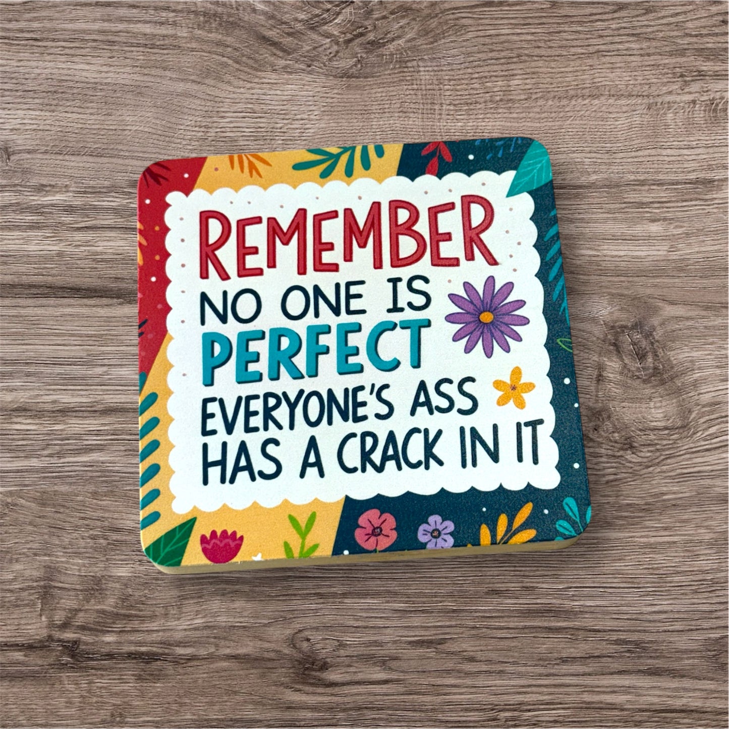 UV Printed No One Is Perfect Coaster