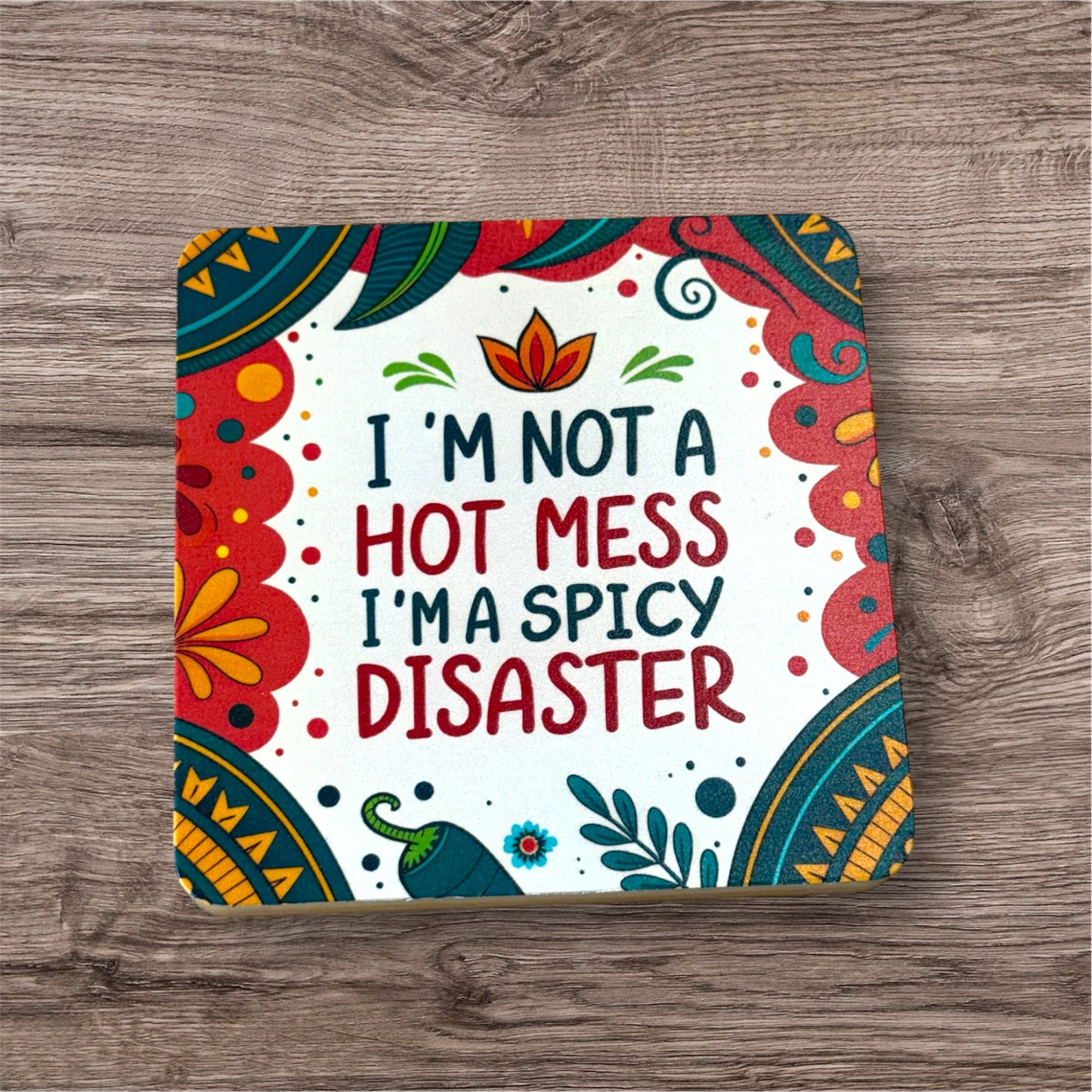 UV Printed I'm a Spicy Disaster Coaster