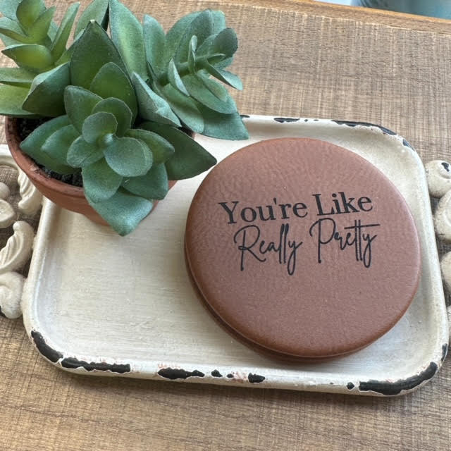 You're Like Really Pretty Compact Mirror
