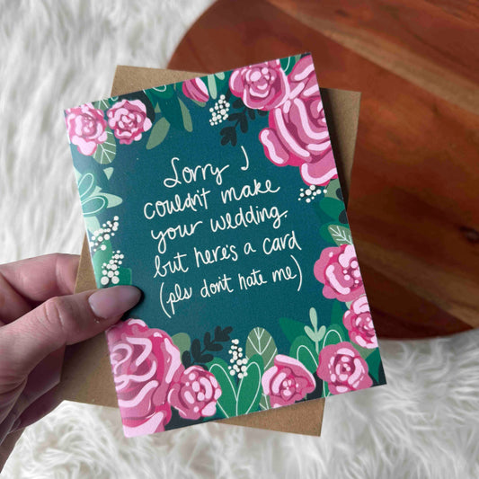 Sorry I couldn't make your wedding, but here's a card