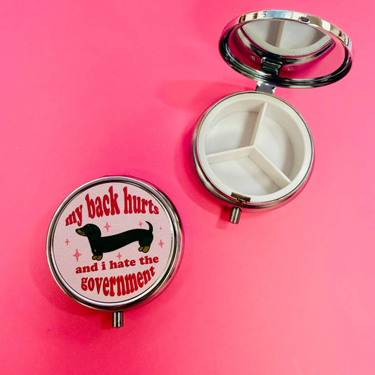 Purse Pill Box, Round, My Back Hurts and I Hate The Government