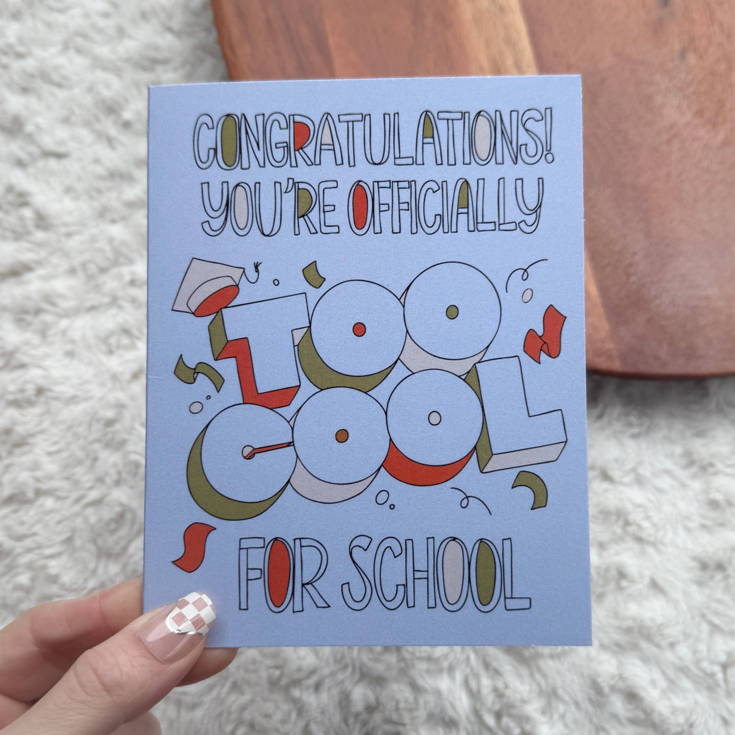 "You're officially too cool for school" Graduation Text Card
