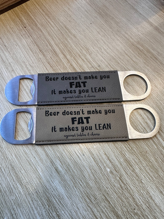 Beer Doesn't Make You Fat Bottle Opener