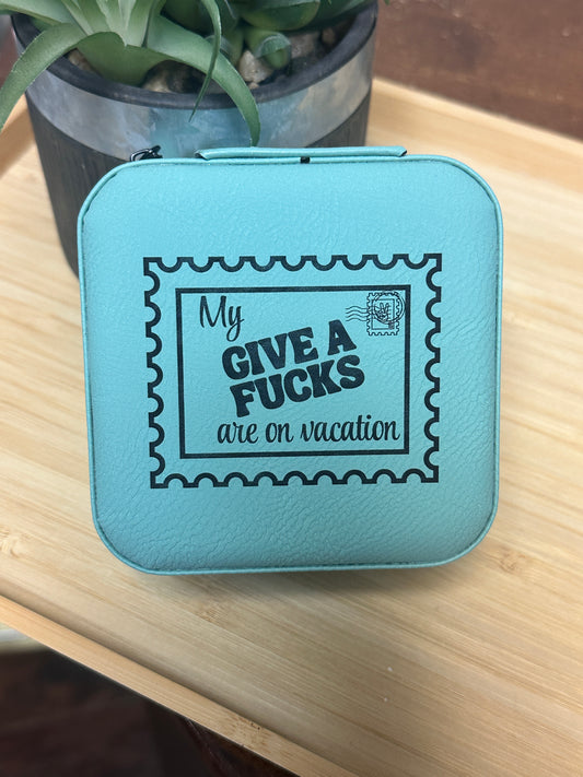 My Give A Fucks Are On Vacation Jewelry Box