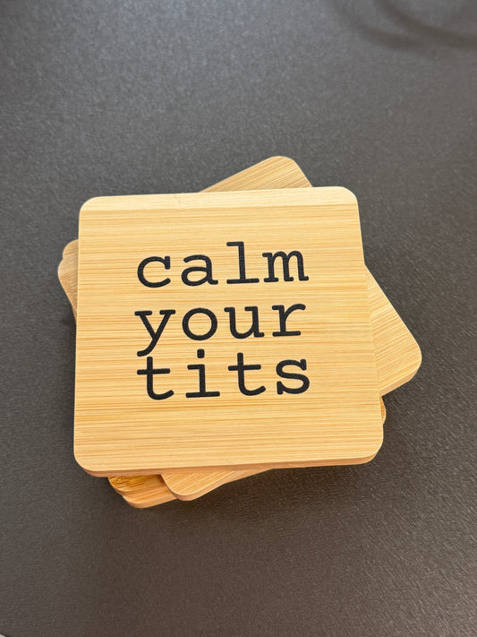UV Printed Calm Your Tits Wooden Coaster