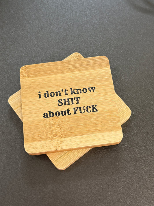 UV Printed I Don't Know Shit Wooden Coaster