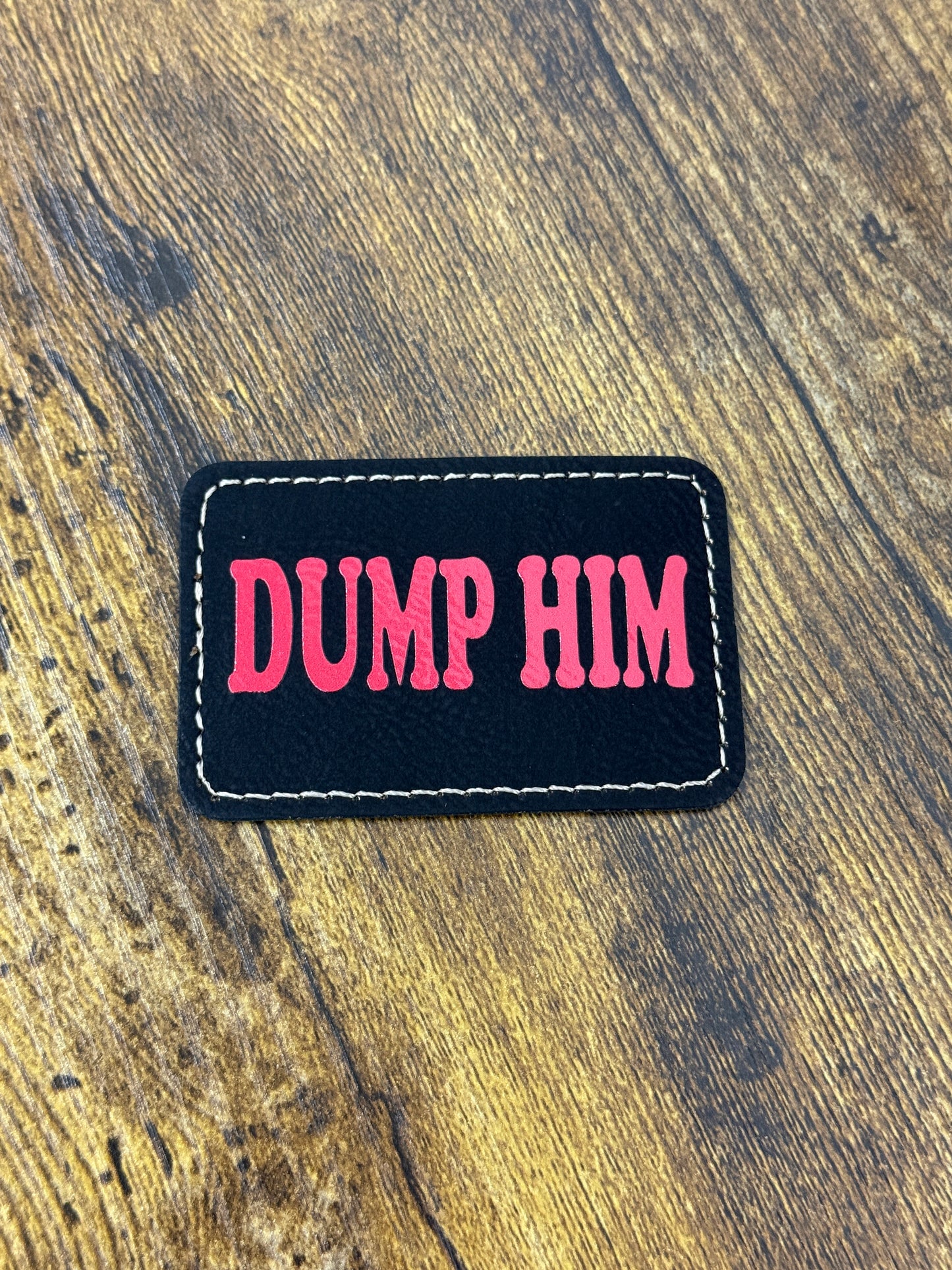 Dump Him Leatherette Patch