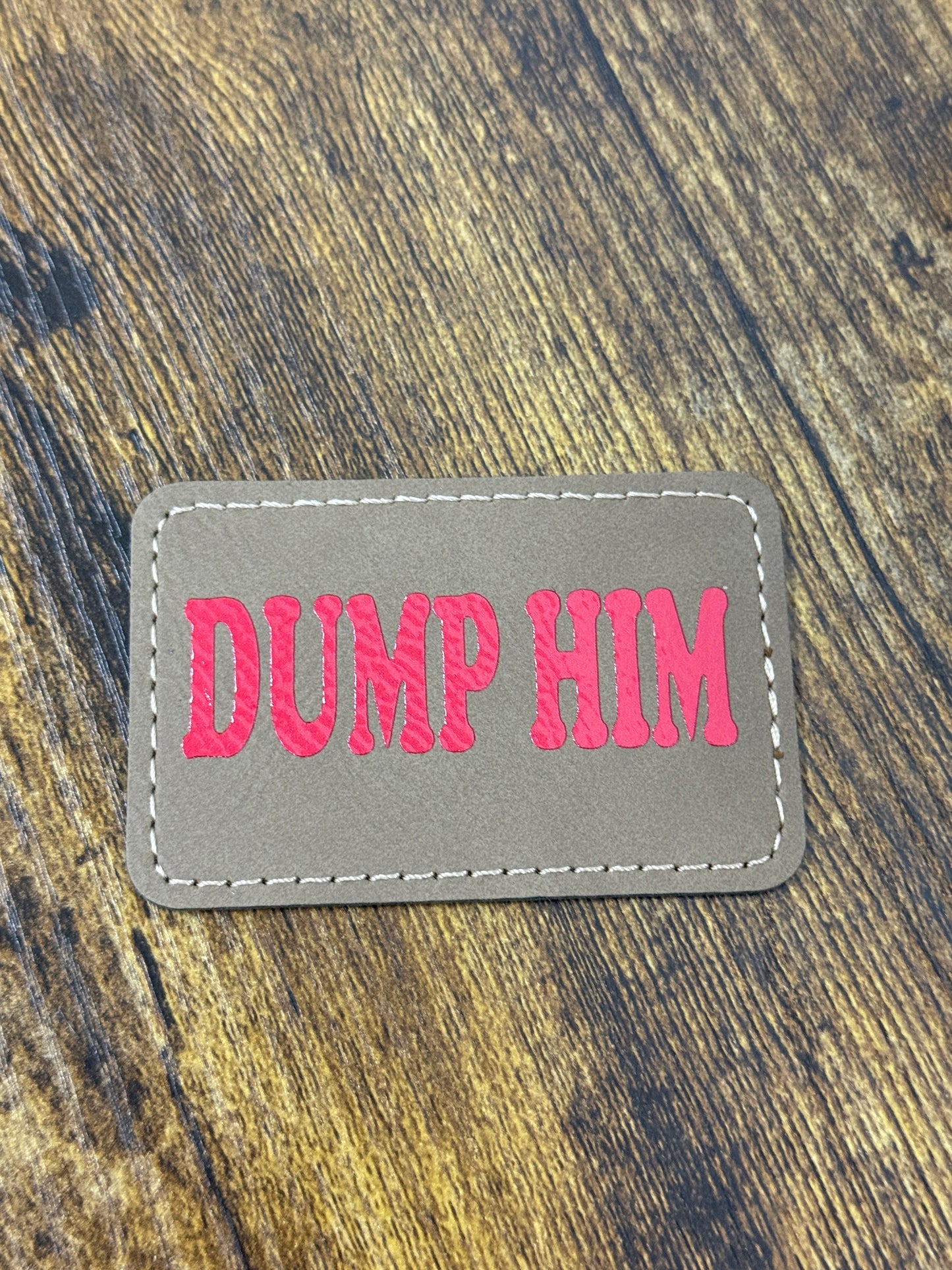 Dump Him Leatherette Patch