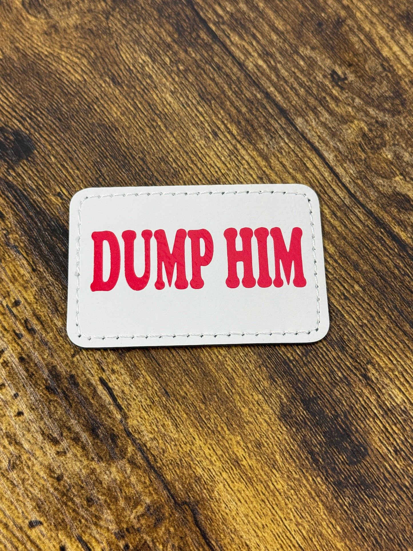 Dump Him Leatherette Patch