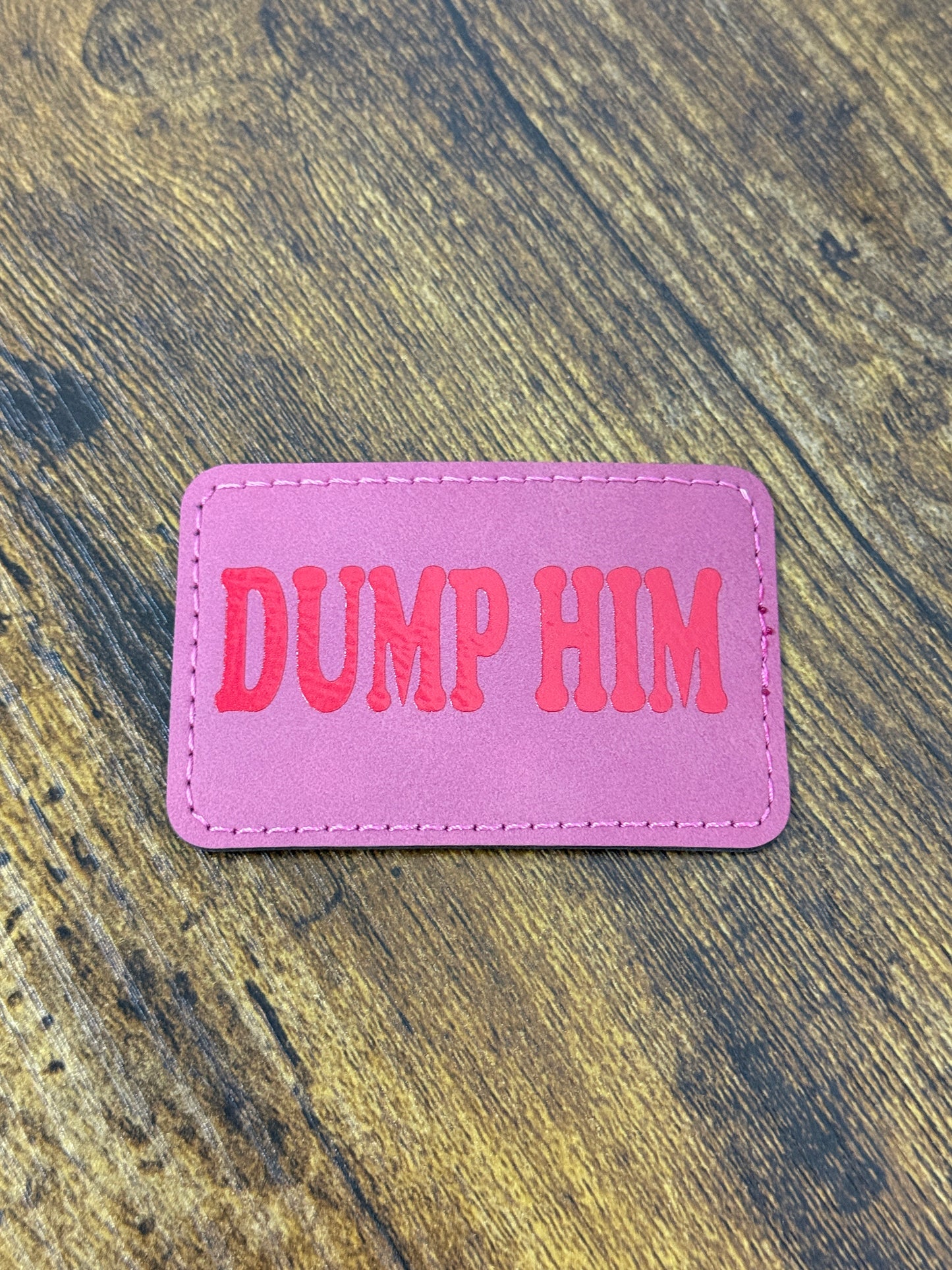 Dump Him Leatherette Patch