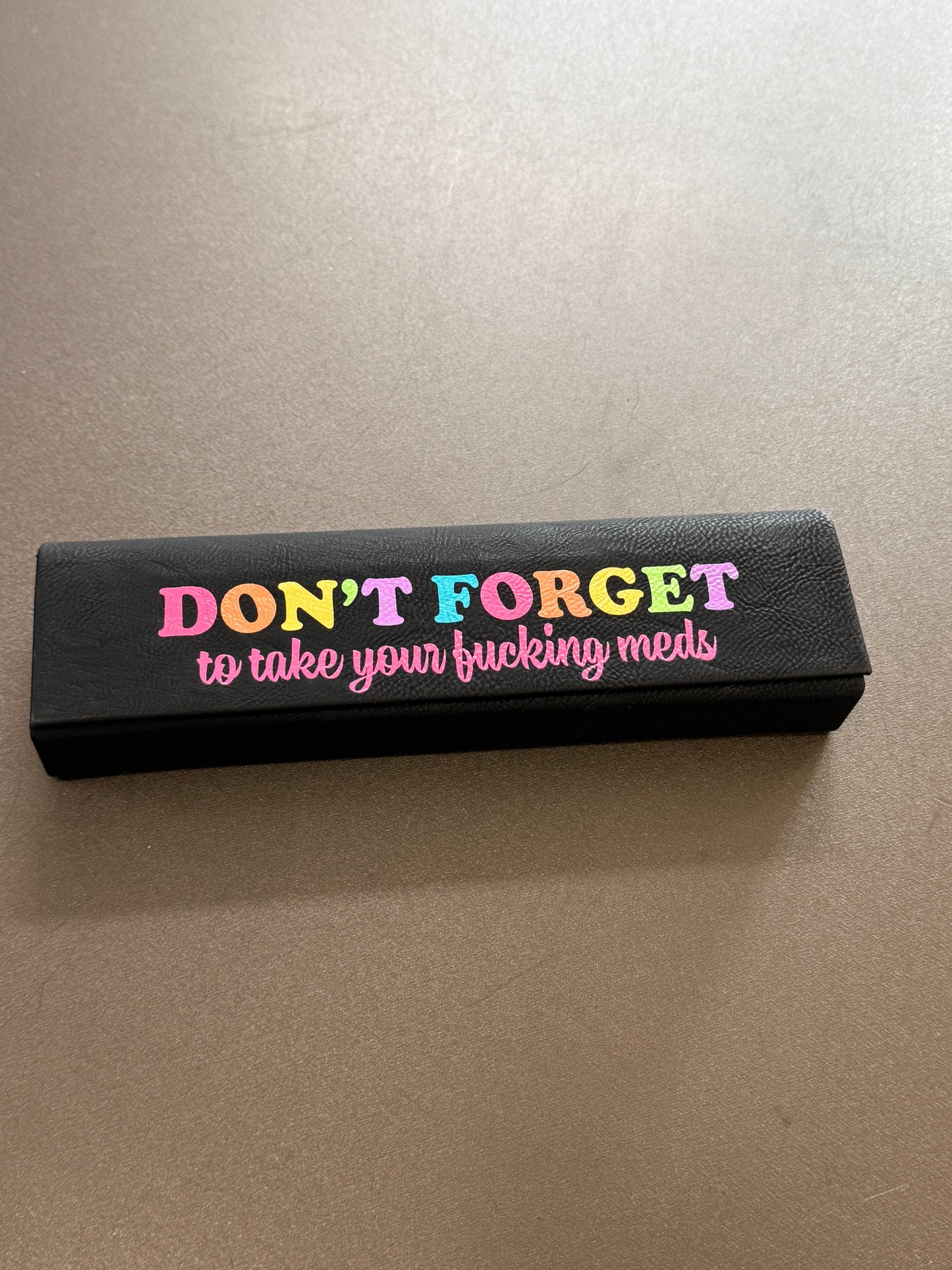 Take Your Fucking Meds 7 Day Pill Case
