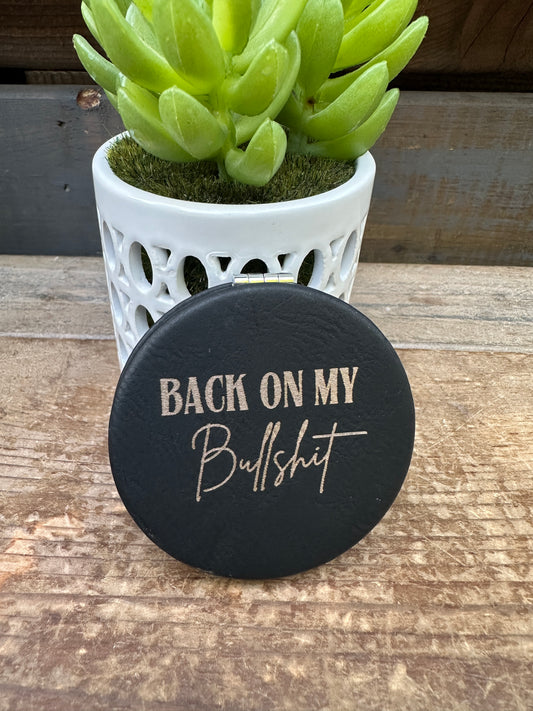 Back On My Bullshit Compact Mirror