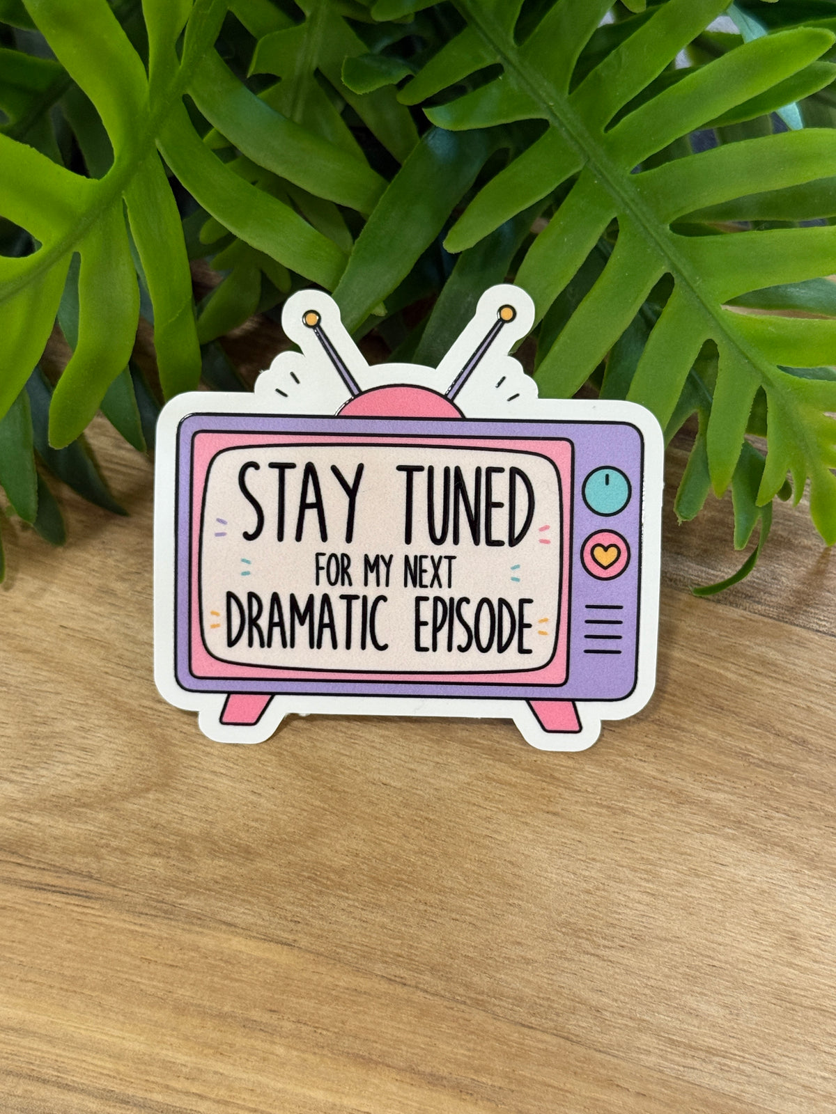 Pink and lavender retro television sticker reading Stay Tuned for My Next Dramatic Episode