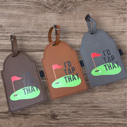 UV Printed I'd Tap That Golf Bag Tag