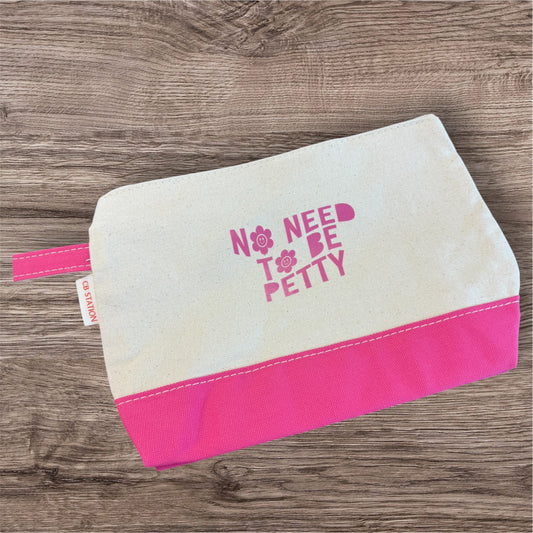 UV Printed No Need To Be Petty Cosmetic Bag