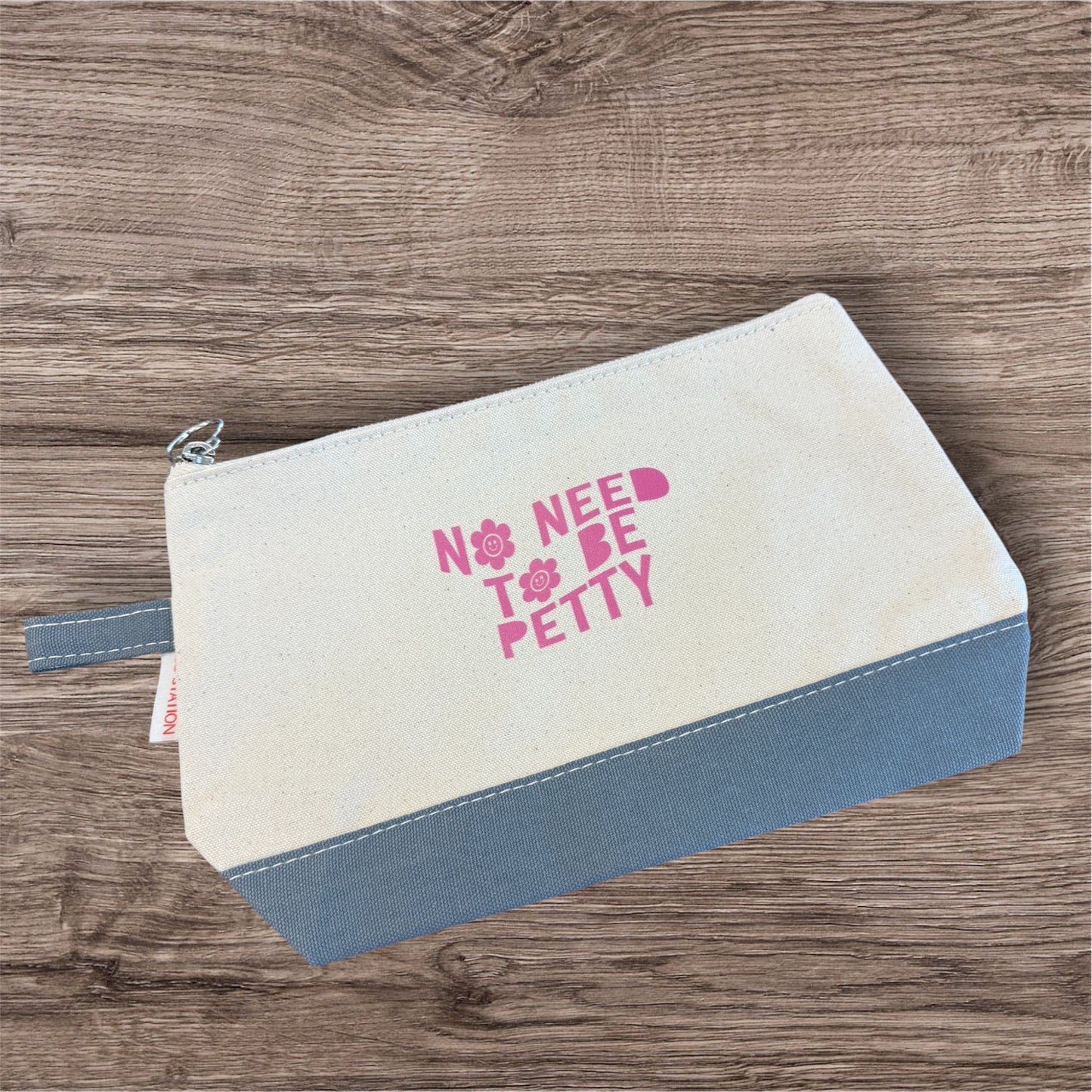 UV Printed No Need To Be Petty Cosmetic Bag