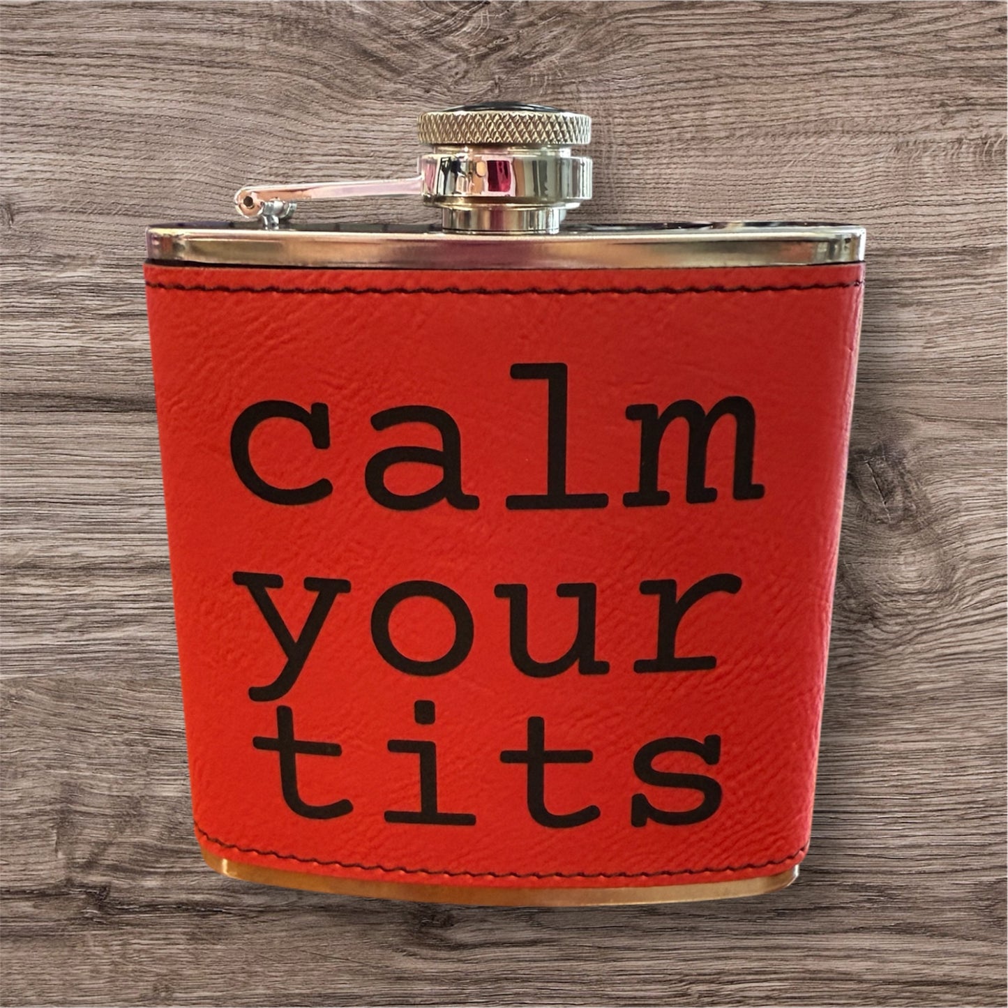 Calm Your Tits 6 oz Leatherette and  Stainless Steel flask
