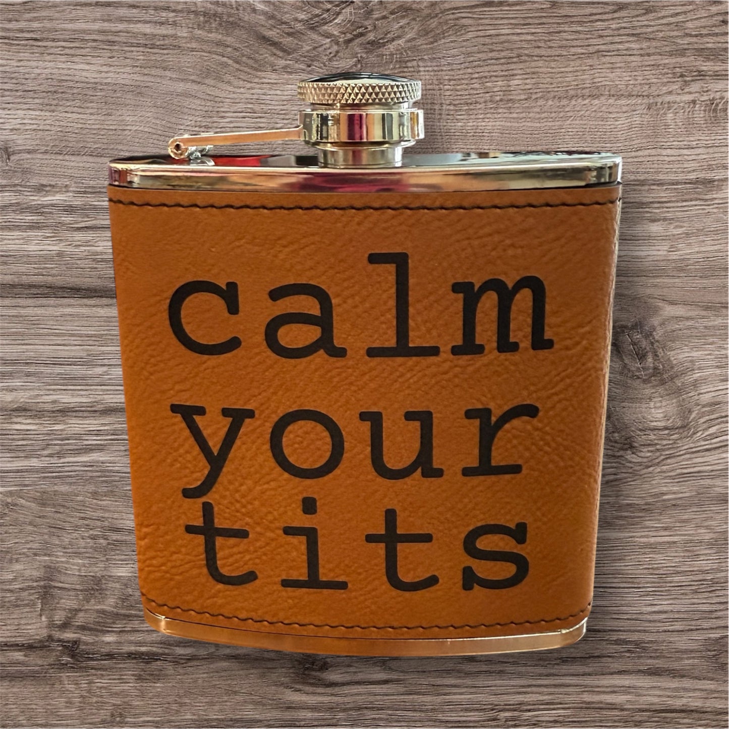 Calm Your Tits 6 oz Leatherette and  Stainless Steel flask