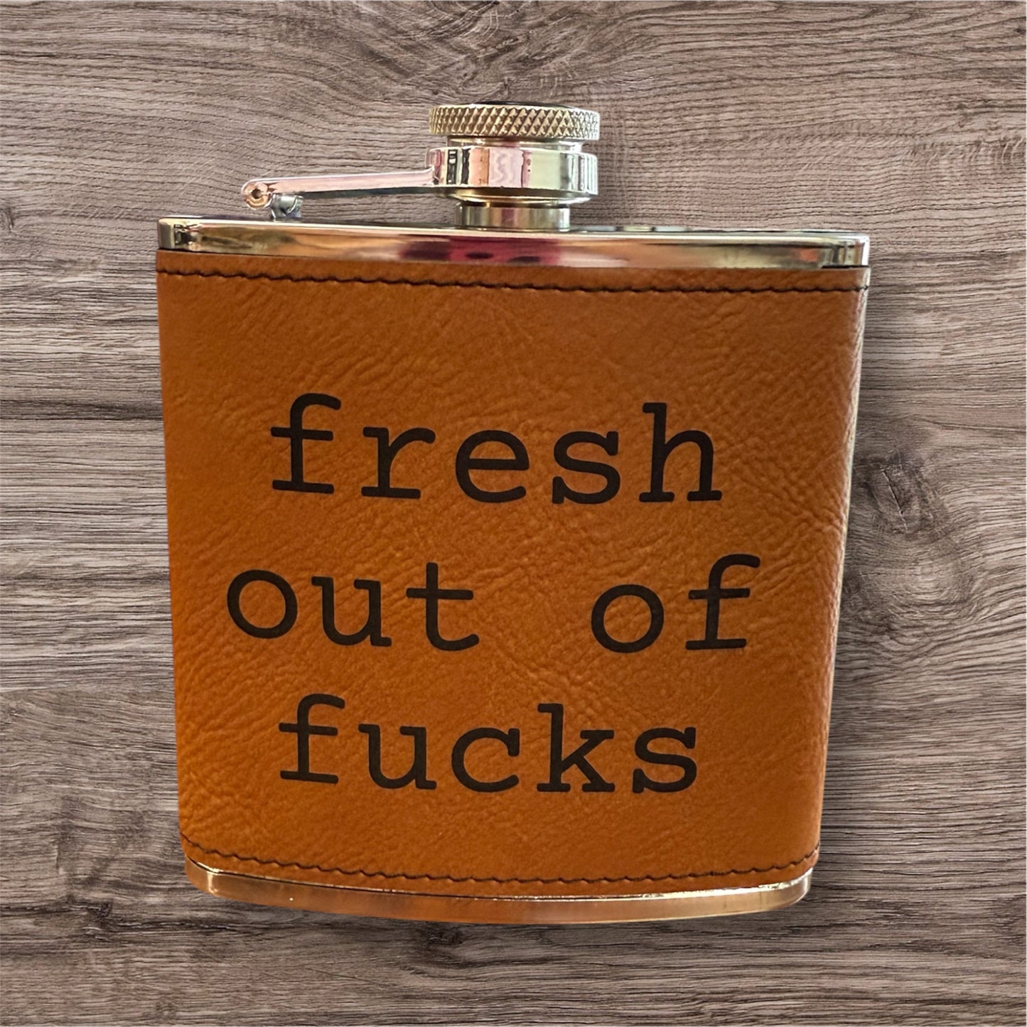Fresh Out Of Fucks 6 oz Leatherette and Stainless Steel Flask