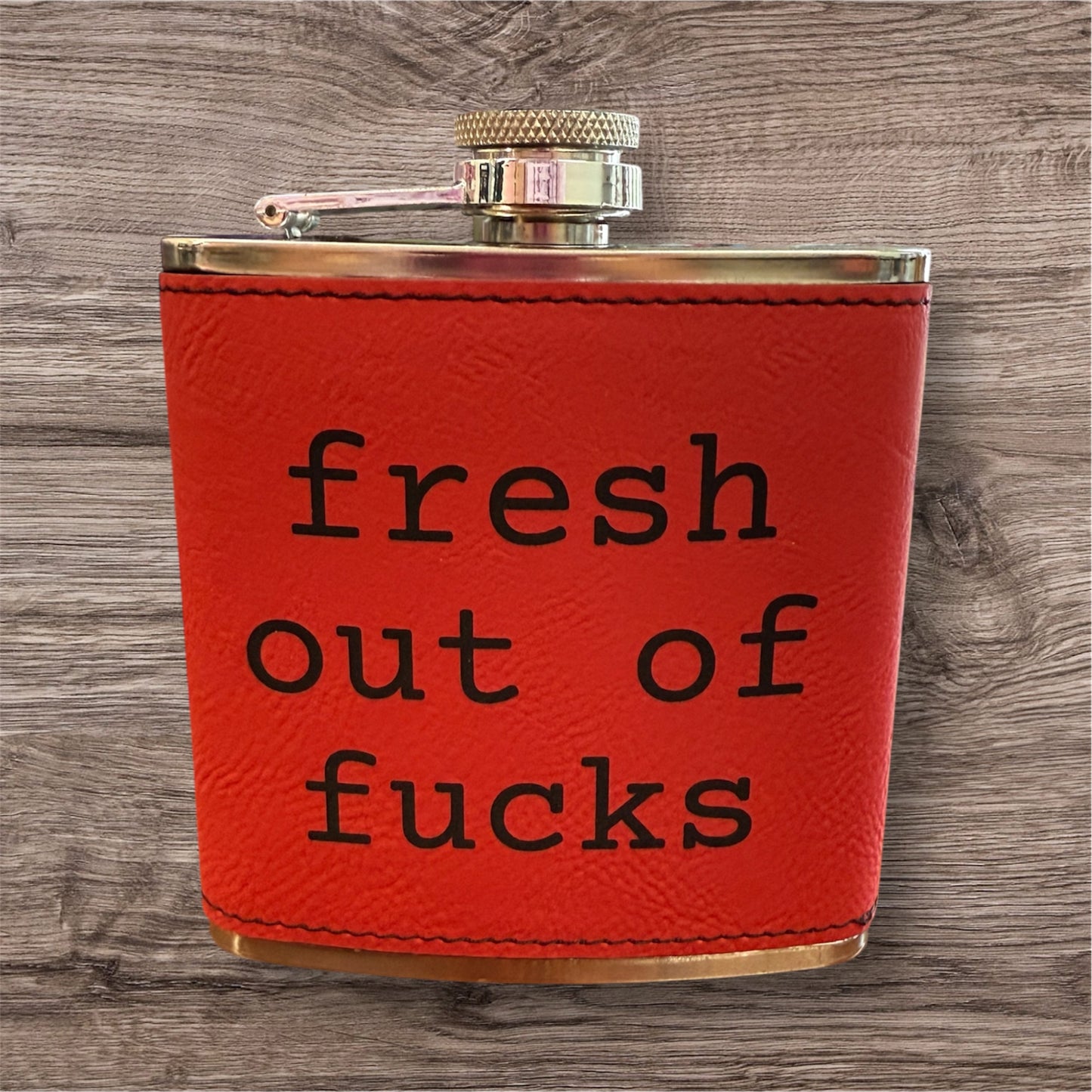 Fresh Out Of Fucks 6 oz Leatherette and Stainless Steel Flask
