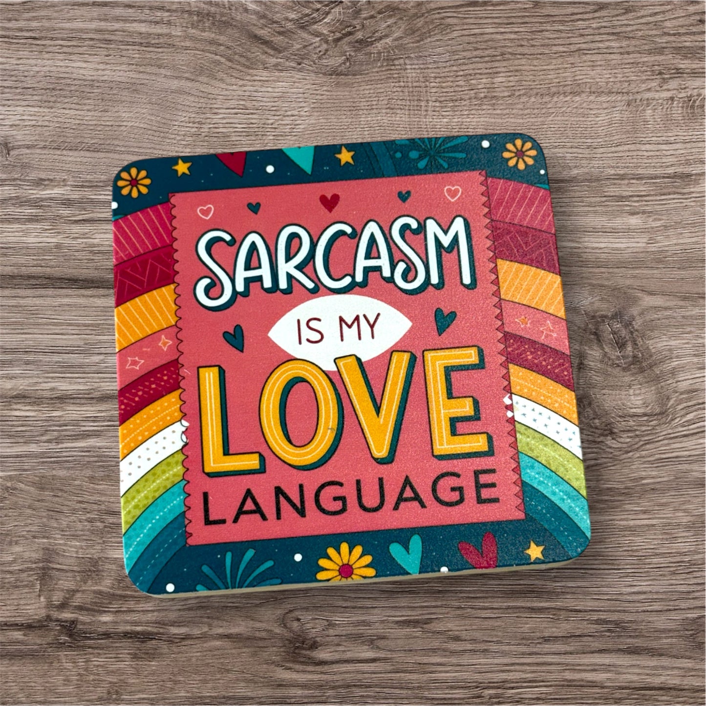 UV Printed Sarcasm is my Love Language Coaster