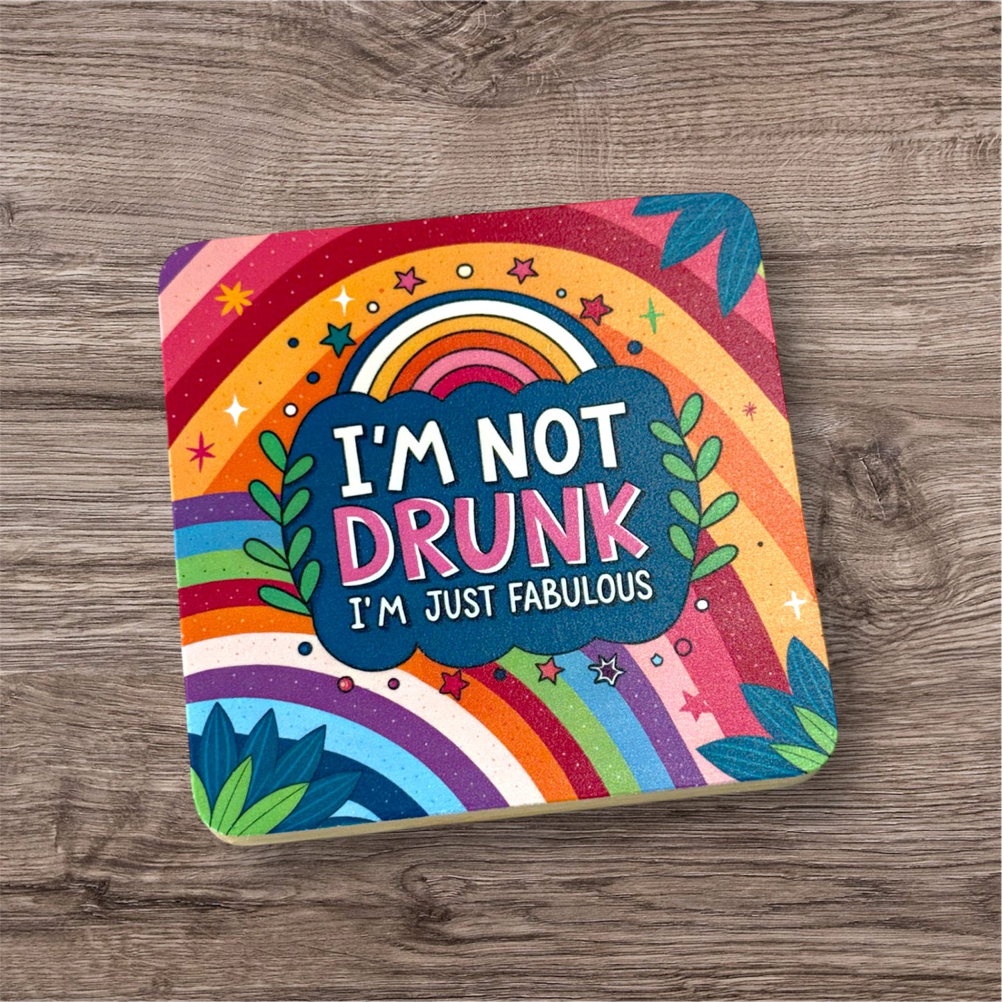 UV Printed I'm Just Fabulous Coaster