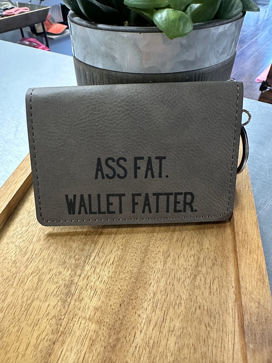 Ass Fat. Wallet Fatter. Bi Fold Keychain Wallet