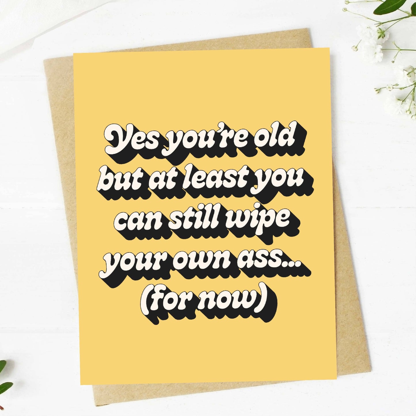 "Yes you're old but at least you can still..." Birthday Card