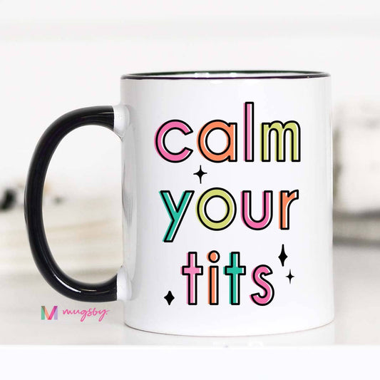 Calm Your Tits Funny Coffee Mug, Funny Mug