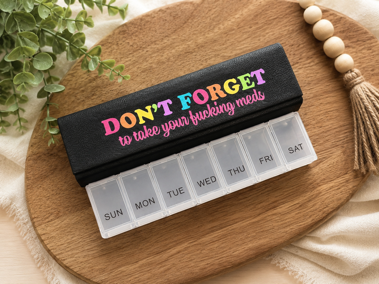 Take Your Fucking Meds 7 Day Pill Case