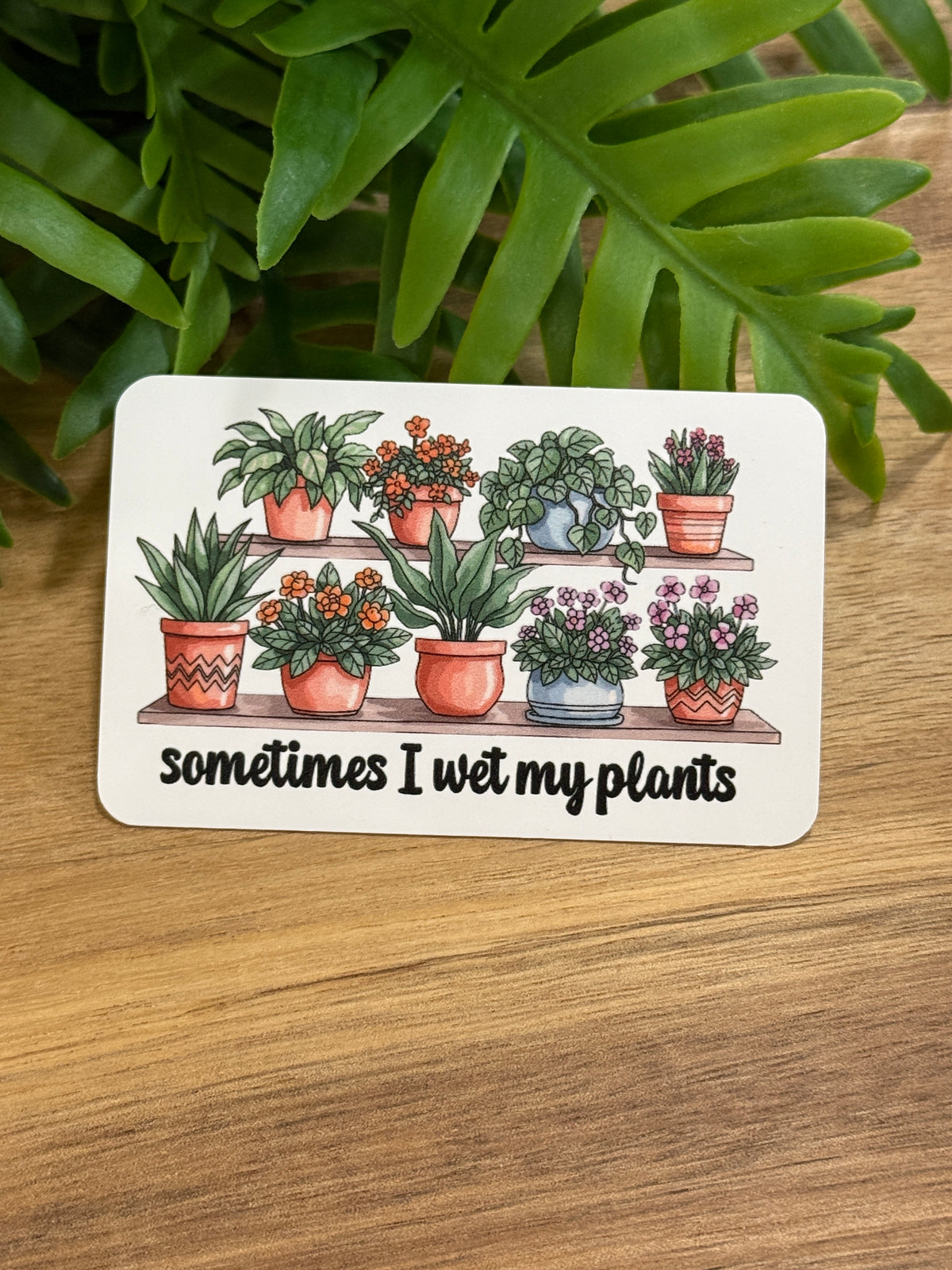 Wet My Plants Sticker